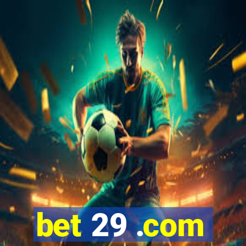 bet 29 .com